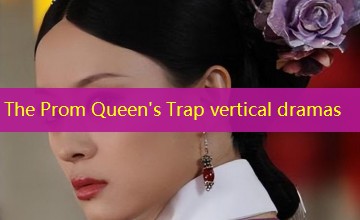 The Prom Queen's Trap vertical dramas