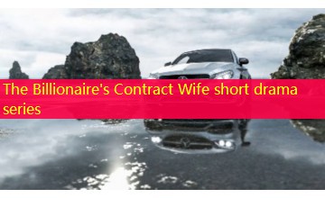 The Billionaire's Contract Wife short drama series